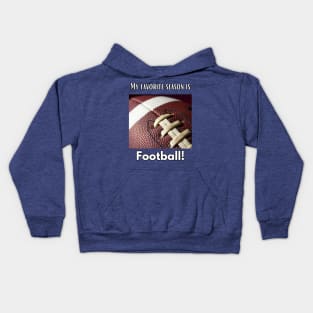 My favorite season is football! Kids Hoodie